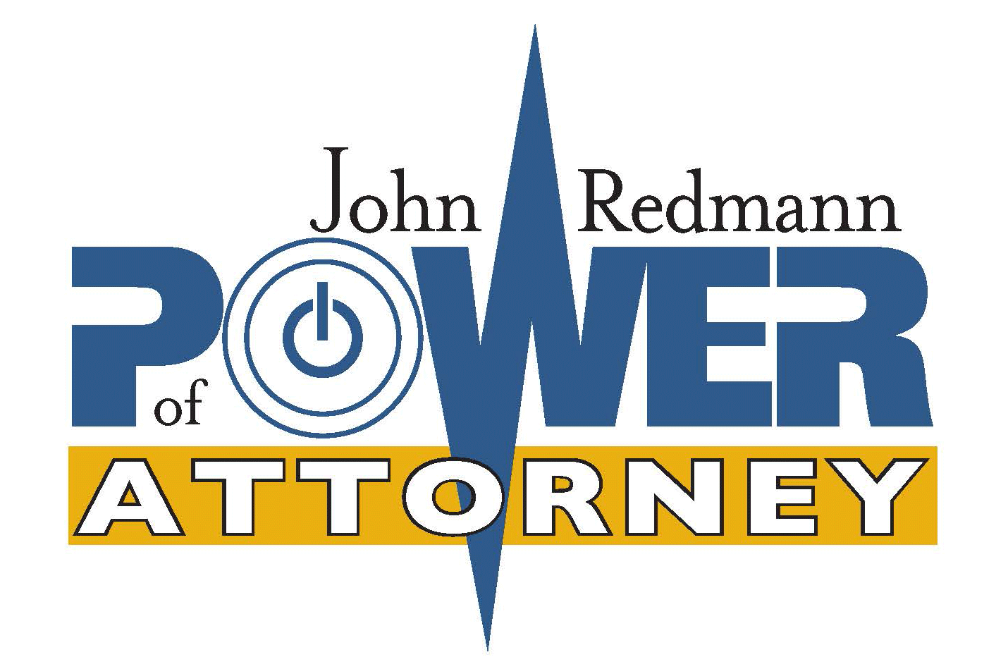 John Redmann: Power of Attorney; PUT THE LAW TO WORK FOR YOU!